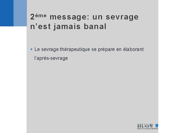 2 ème message: un sevrage n’est jamais banal § Le sevrage thérapeutique se prépare