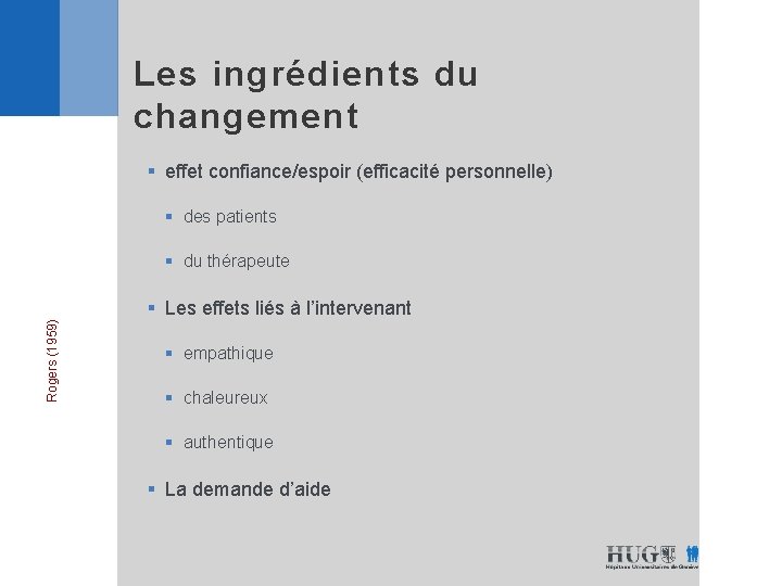 Les ingrédients du changement § effet confiance/espoir (efficacité personnelle) § des patients § du