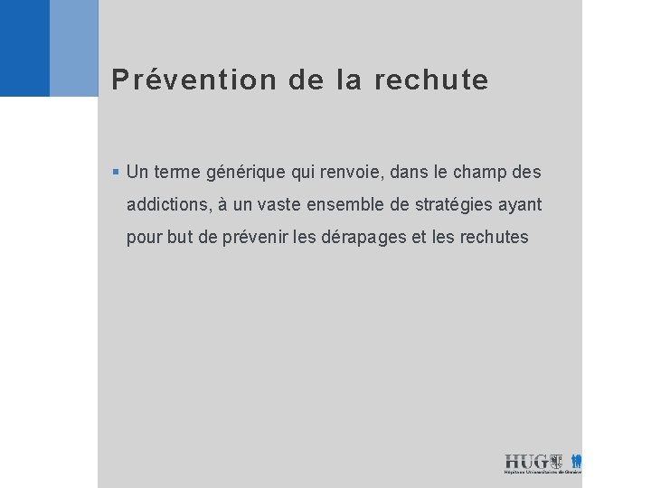 Prévention de la rechute § Un terme générique qui renvoie, dans le champ des