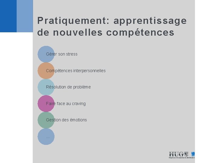 Pratiquement: apprentissage de nouvelles compétences Gérer son stress Compétences interpersonnelles Résolution de problème Faire