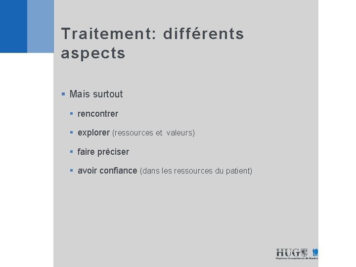 Traitement: différents aspects § Mais surtout § rencontrer § explorer (ressources et valeurs) §