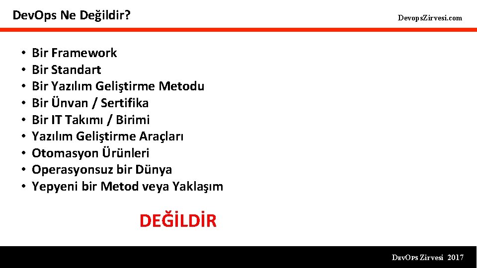 Dev. Ops Ne Değildir? • • • Devops. Zirvesi. com Bir Framework Bir Standart Dev. Ops Ne Değildir? • • • Devops. Zirvesi. com Bir Framework Bir Standart