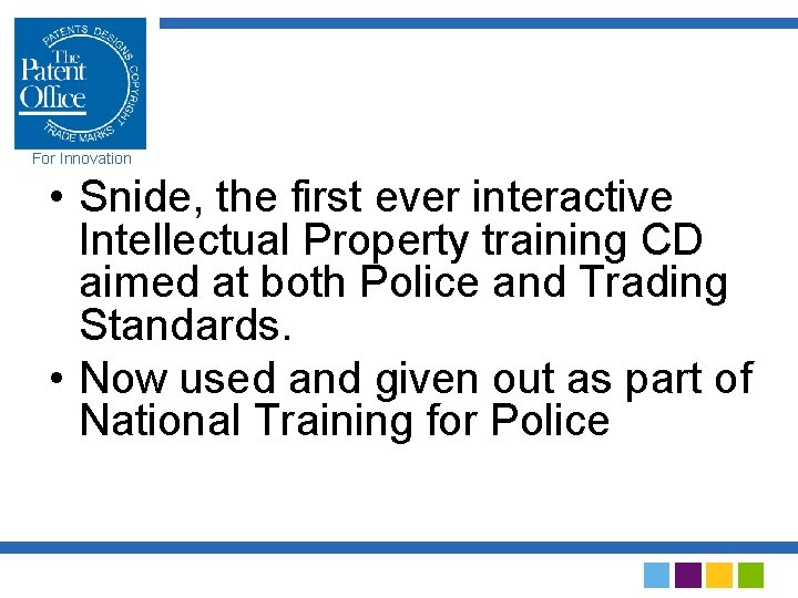 For Innovation • Snide, the first ever interactive Intellectual Property training CD aimed at