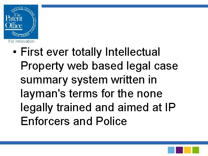 For Innovation • First ever totally Intellectual Property web based legal case summary system