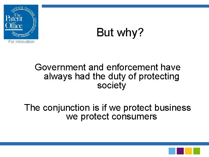 But why? For Innovation Government and enforcement have always had the duty of protecting