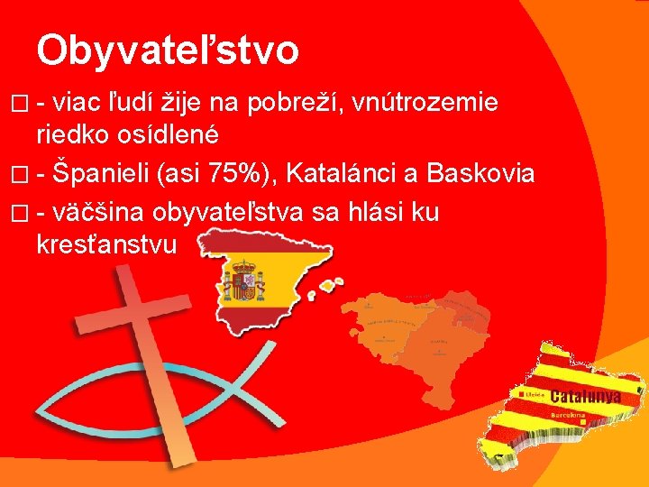 Obyvateľstvo �- viac ľudí žije na pobreží, vnútrozemie riedko osídlené � - Španieli (asi