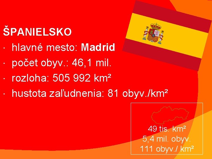 ŠPANIELSKO hlavné mesto: Madrid počet obyv. : 46, 1 mil. rozloha: 505 992 km²