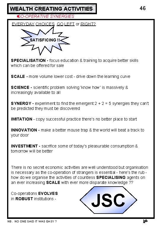 WEALTH CREATING ACTIVITIES 46 CO-OPERATIVE SYNERGIES EVERYDAY CHOICES GO LEFT or RIGHT? SATISFICING !!