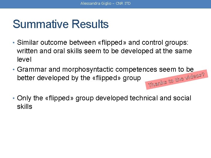 Alessandra Giglio – CNR ITD Summative Results • Similar outcome between «flipped» and control