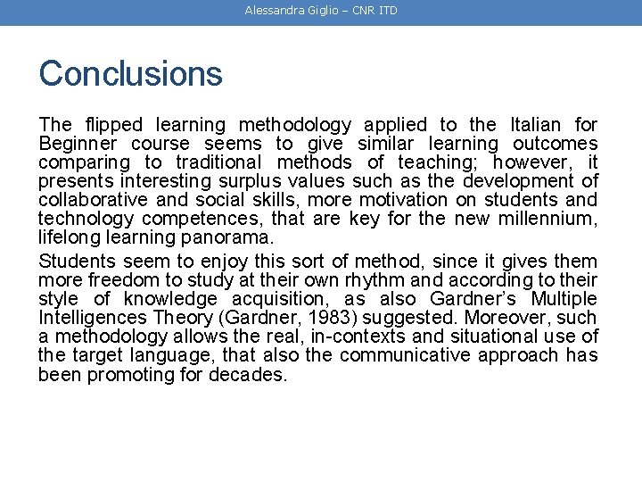 Alessandra Giglio – CNR ITD Conclusions The flipped learning methodology applied to the Italian