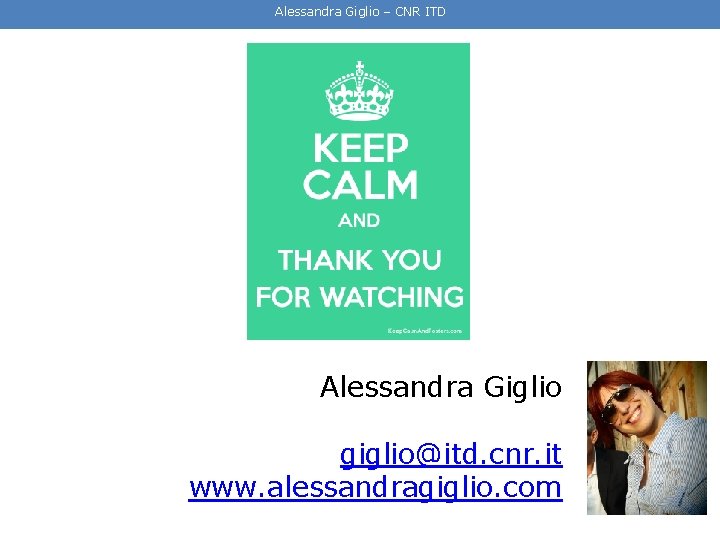 Alessandra Giglio – CNR ITD Alessandra Giglio giglio@itd. cnr. it www. alessandragiglio. com Alessandra Giglio – CNR ITD Alessandra Giglio giglio@itd. cnr. it www. alessandragiglio. com
