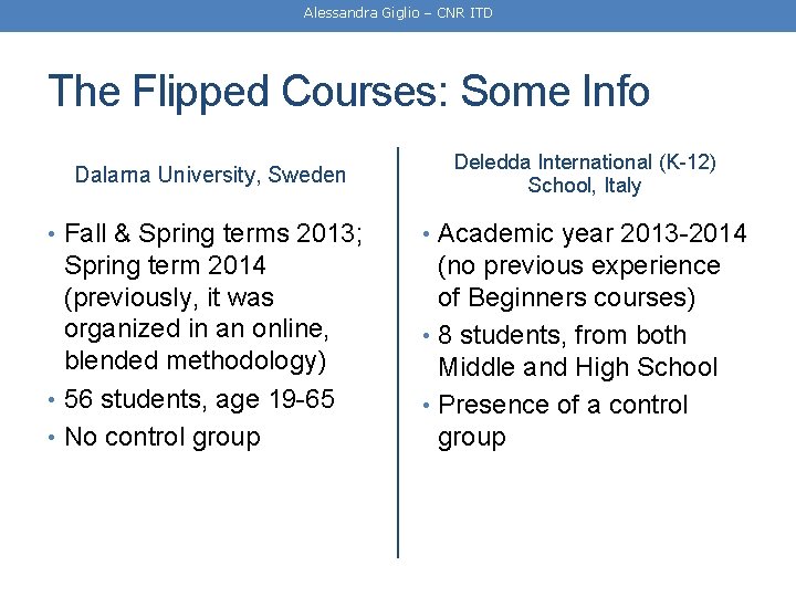 Alessandra Giglio – CNR ITD The Flipped Courses: Some Info Dalarna University, Sweden Deledda