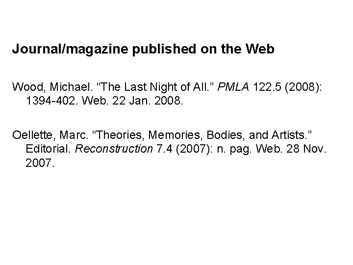 Journal/magazine published on the Web Wood, Michael. “The Last Night of All. ” PMLA