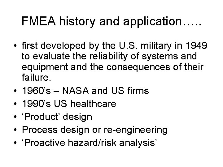 FMEA history and application…. . • first developed by the U. S. military in