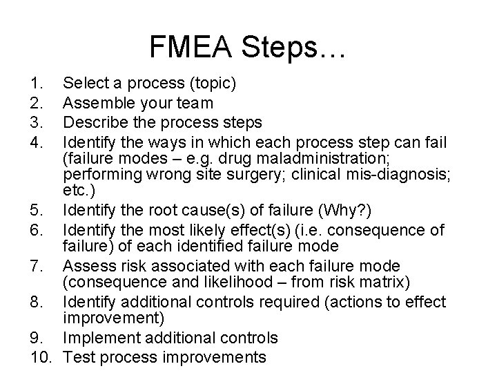 FMEA Steps… 1. 2. 3. 4. Select a process (topic) Assemble your team Describe