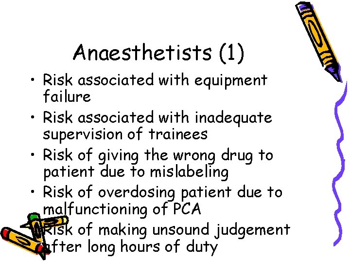 Anaesthetists (1) • Risk associated with equipment failure • Risk associated with inadequate supervision