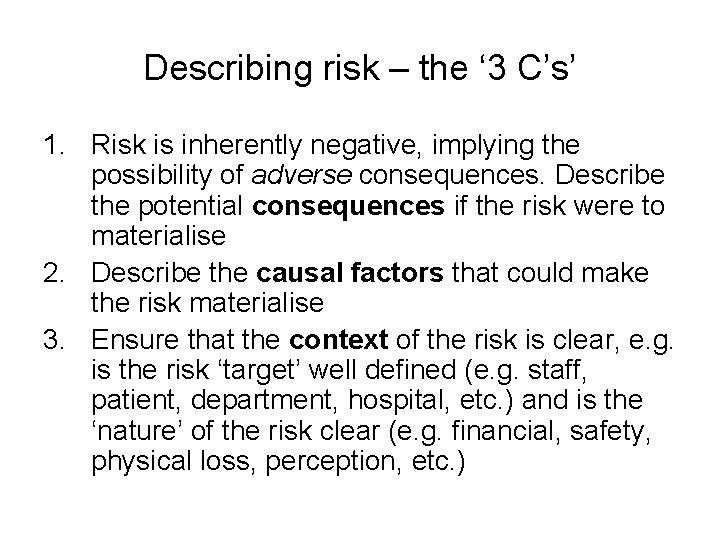Describing risk – the ‘ 3 C’s’ 1. Risk is inherently negative, implying the