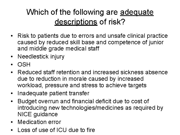 Which of the following are adequate descriptions of risk? • Risk to patients due