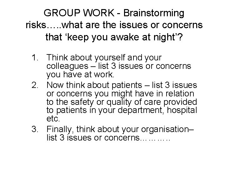 GROUP WORK - Brainstorming risks…. . what are the issues or concerns that ‘keep