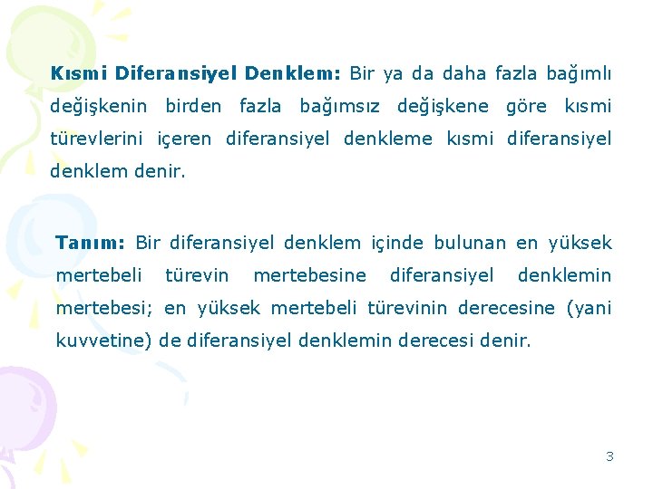 Kısmi Diferansiyel Denklem: Bir ya da daha fazla bağımlı değişkenin birden fazla bağımsız değişkene Kısmi Diferansiyel Denklem: Bir ya da daha fazla bağımlı değişkenin birden fazla bağımsız değişkene