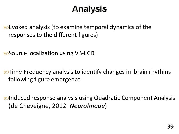 Analysis Evoked analysis (to examine temporal dynamics of the responses to the different figures)