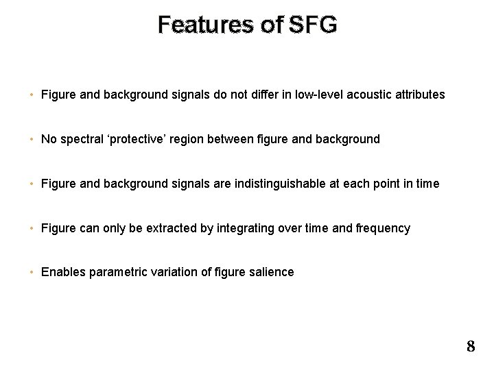 Features of SFG • Figure and background signals do not differ in low-level acoustic