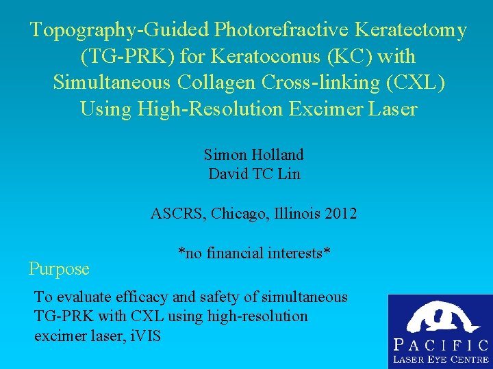 Topography-Guided Photorefractive Keratectomy (TG-PRK) for Keratoconus (KC) with Simultaneous Collagen Cross-linking (CXL) Using High-Resolution Topography-Guided Photorefractive Keratectomy (TG-PRK) for Keratoconus (KC) with Simultaneous Collagen Cross-linking (CXL) Using High-Resolution