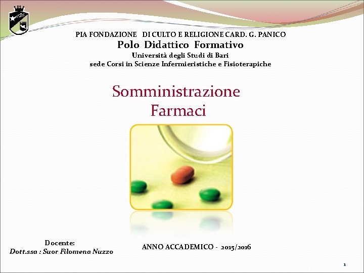 PIA FONDAZIONE DI CULTO E RELIGIONE CARD. G. PANICO Polo Didattico Formativo Università degli PIA FONDAZIONE DI CULTO E RELIGIONE CARD. G. PANICO Polo Didattico Formativo Università degli
