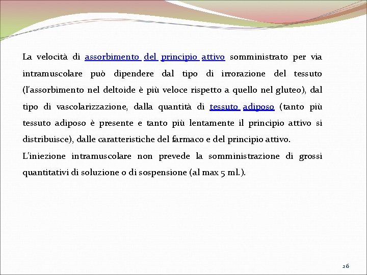 La velocità di assorbimento del principio attivo somministrato per via intramuscolare può dipendere dal La velocità di assorbimento del principio attivo somministrato per via intramuscolare può dipendere dal
