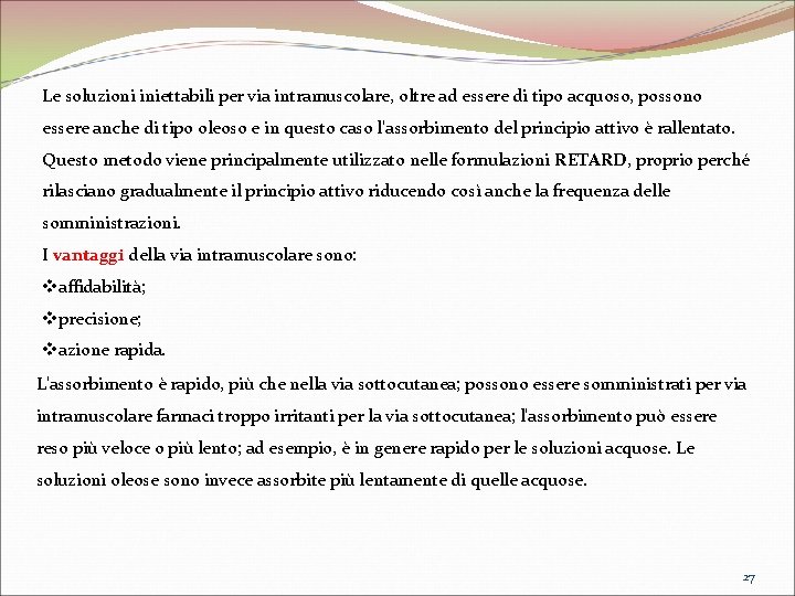 Le soluzioni iniettabili per via intramuscolare, oltre ad essere di tipo acquoso, possono essere Le soluzioni iniettabili per via intramuscolare, oltre ad essere di tipo acquoso, possono essere
