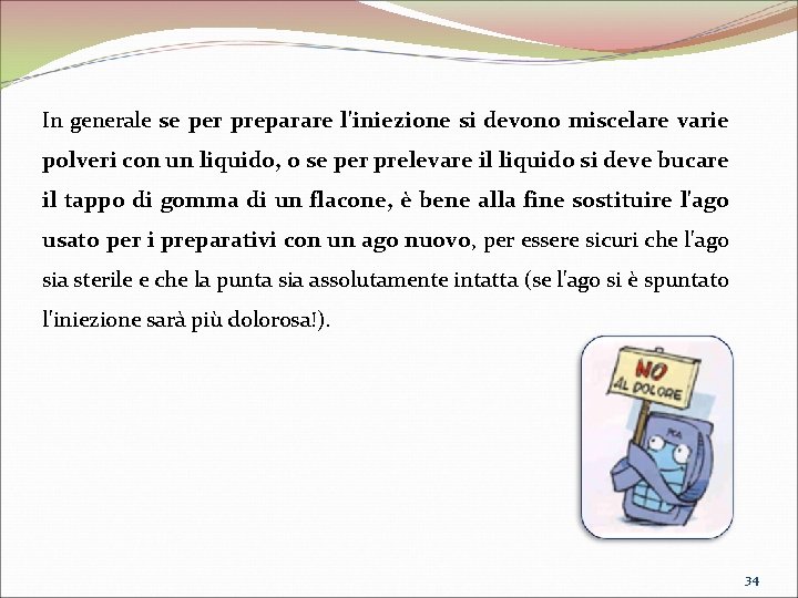 In generale se per preparare l'iniezione si devono miscelare varie polveri con un liquido, In generale se per preparare l'iniezione si devono miscelare varie polveri con un liquido,