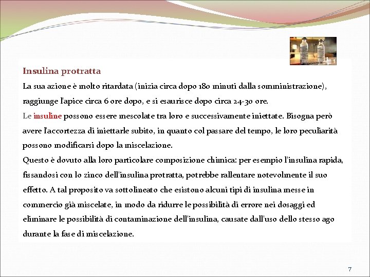Insulina protratta La sua azione è molto ritardata (inizia circa dopo 180 minuti dalla Insulina protratta La sua azione è molto ritardata (inizia circa dopo 180 minuti dalla