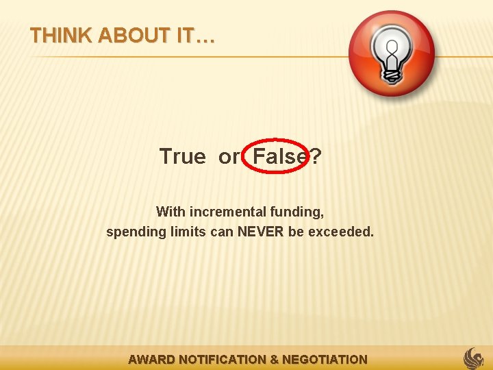 THINK ABOUT IT… True or False? With incremental funding, spending limits can NEVER be