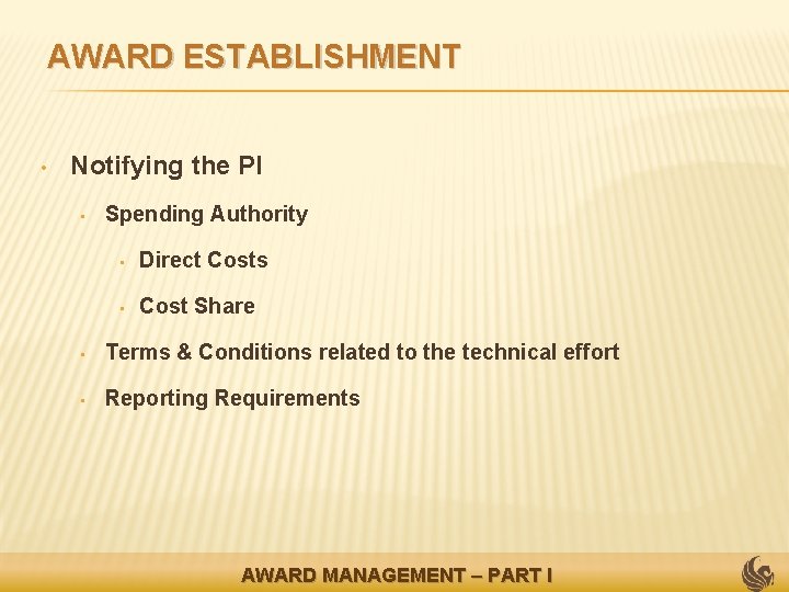 AWARD ESTABLISHMENT • Notifying the PI • Spending Authority • Direct Costs • Cost
