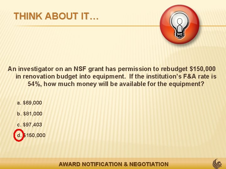 THINK ABOUT IT… An investigator on an NSF grant has permission to rebudget $150,