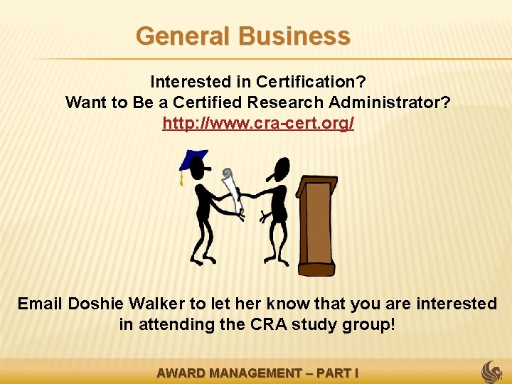 General Business Interested in Certification? Want to Be a Certified Research Administrator? http: //www.