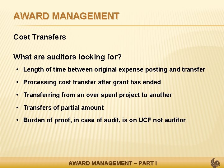 AWARD MANAGEMENT • Cost Transfers • What are auditors looking for? • Length of