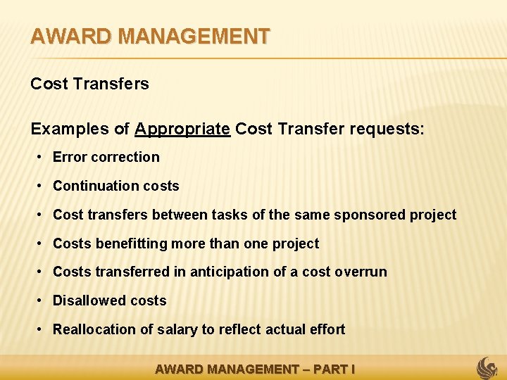 AWARD MANAGEMENT • Cost Transfers • Examples of Appropriate Cost Transfer requests: • Error