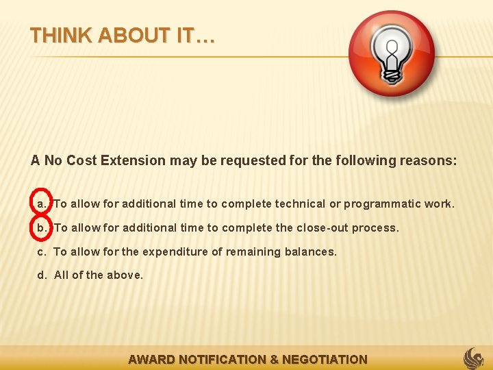 THINK ABOUT IT… A No Cost Extension may be requested for the following reasons: