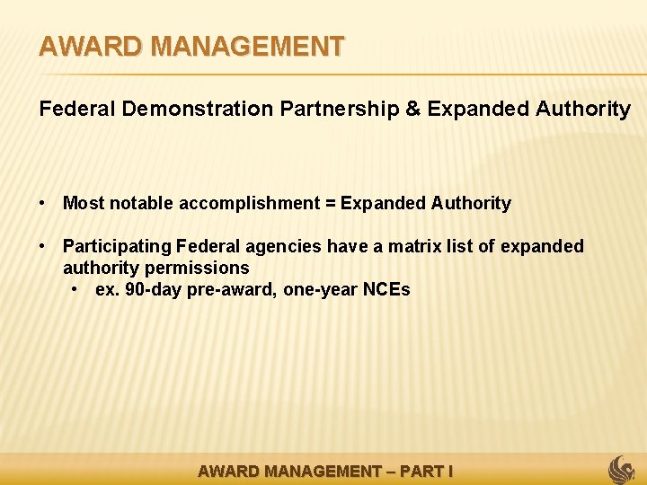 AWARD MANAGEMENT Federal Demonstration Partnership & Expanded Authority • Most notable accomplishment = Expanded