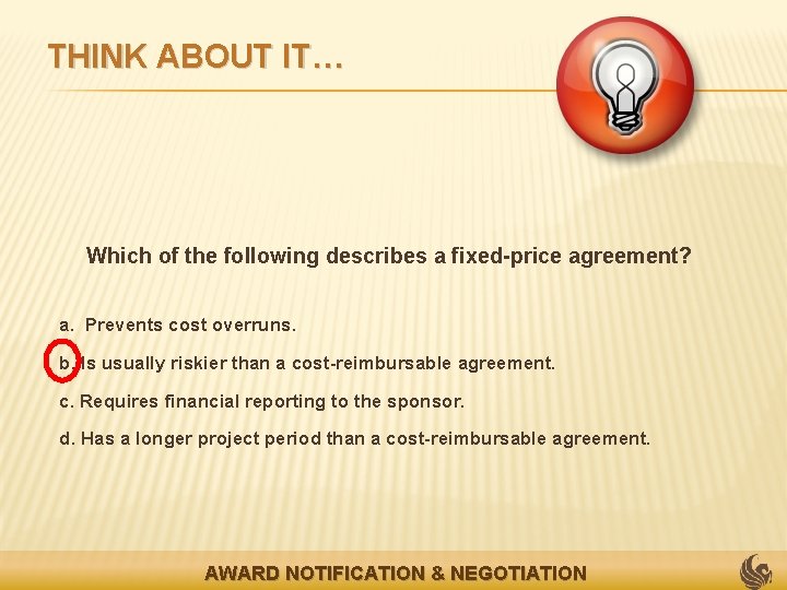 THINK ABOUT IT… Which of the following describes a fixed-price agreement? a. Prevents cost