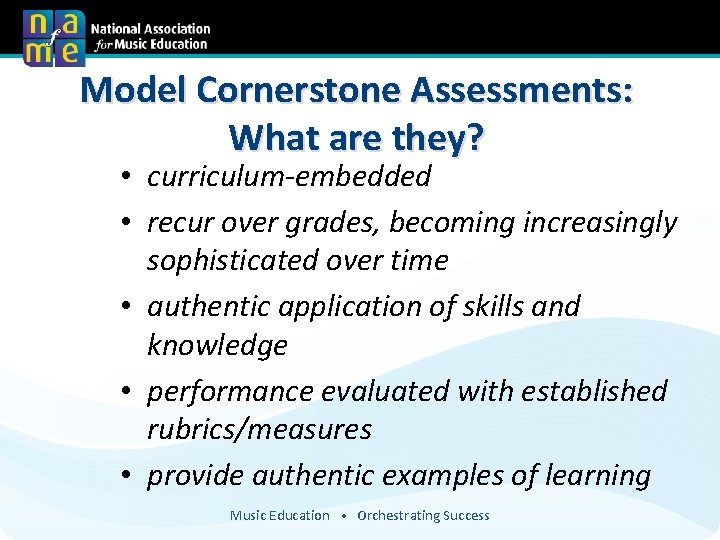 Model Cornerstone Assessments: What are they? • curriculum-embedded • recur over grades, becoming increasingly