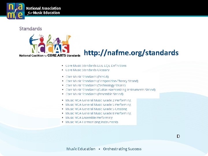 http: //nafme. org/standards D Music Education • Orchestrating Success 