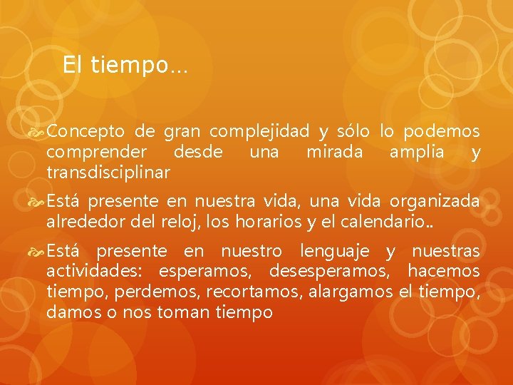 El tiempo… Concepto de gran complejidad y sólo lo podemos comprender desde una mirada