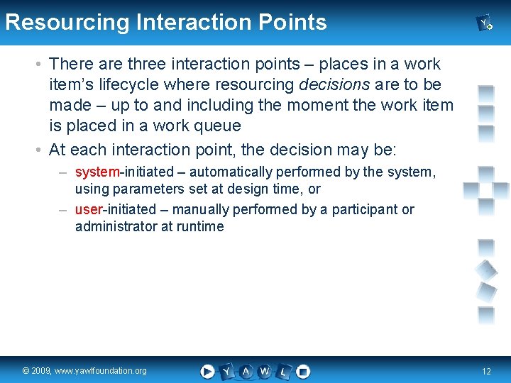 Resourcing Interaction Points • There are three interaction points – places in a work