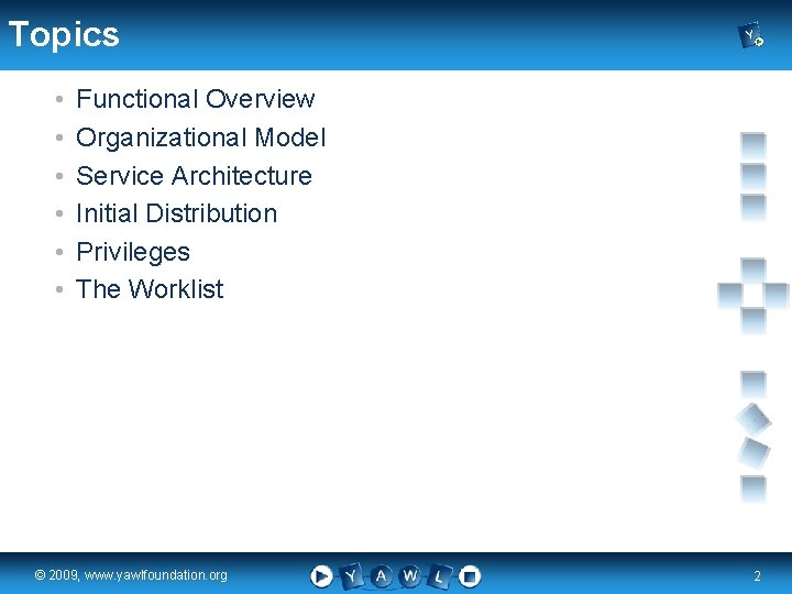 Topics • • • Functional Overview Organizational Model Service Architecture Initial Distribution Privileges The