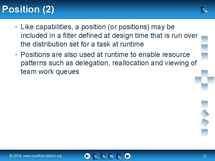 Position (2) • Like capabilities, a position (or positions) may be included in a