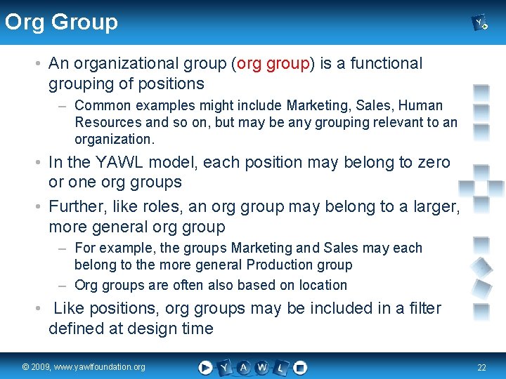 Org Group • An organizational group (org group) is a functional grouping of positions