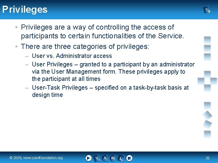 Privileges • Privileges are a way of controlling the access of participants to certain