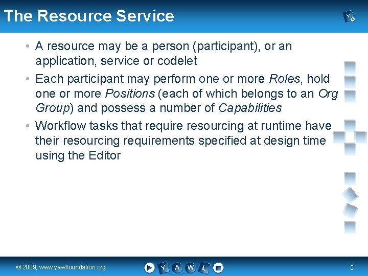 The Resource Service • A resource may be a person (participant), or an application,